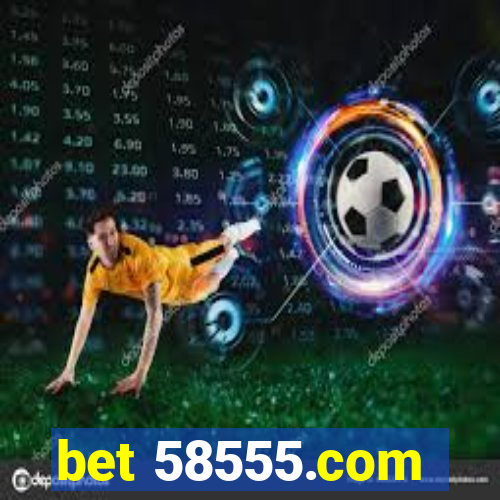 bet 58555.com